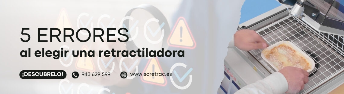 Los 5 errores más comunes al elegir una retractiladora (y cómo evitarlos)