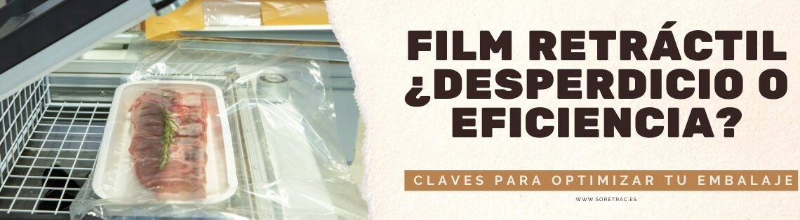 ¿Estás desperdiciando film retráctil en tu proceso de embalaje? Así puedes descubrirlo